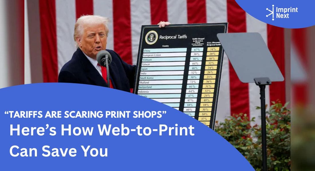 Tariffs Are Scaring Print Shops—Here’s How Web-to-Print Can Save You