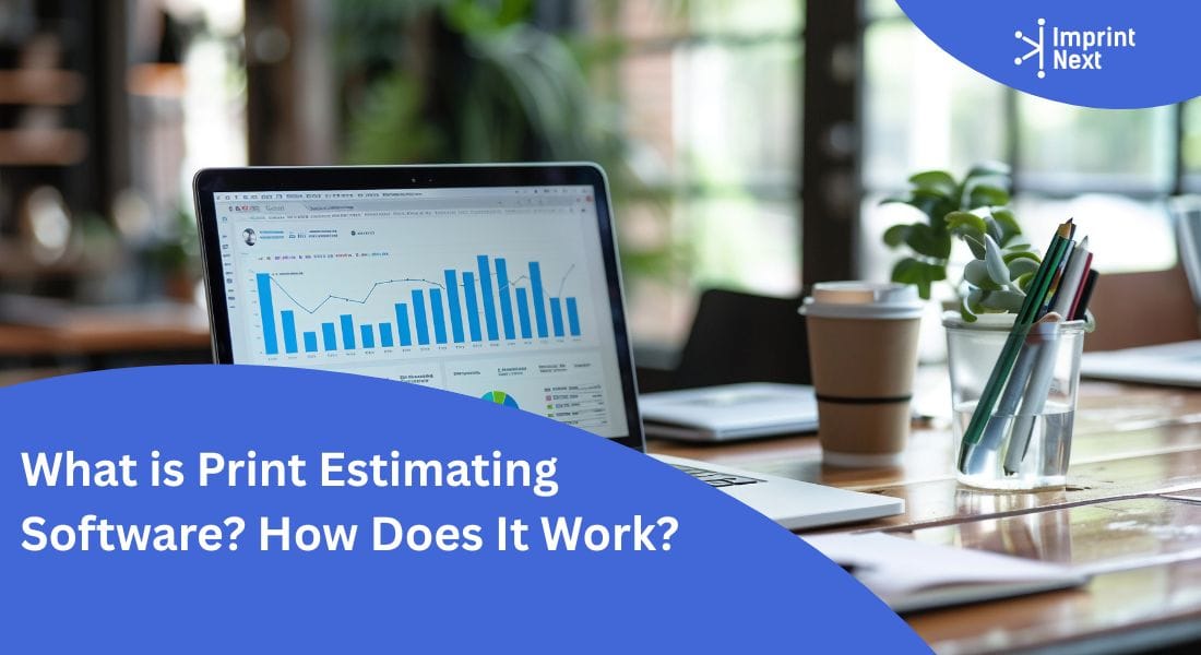 What is Print Estimating Software? How Does It Work?