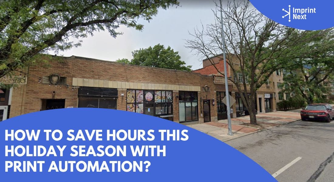 How to Save Hours This Holiday Season With Print Automation?