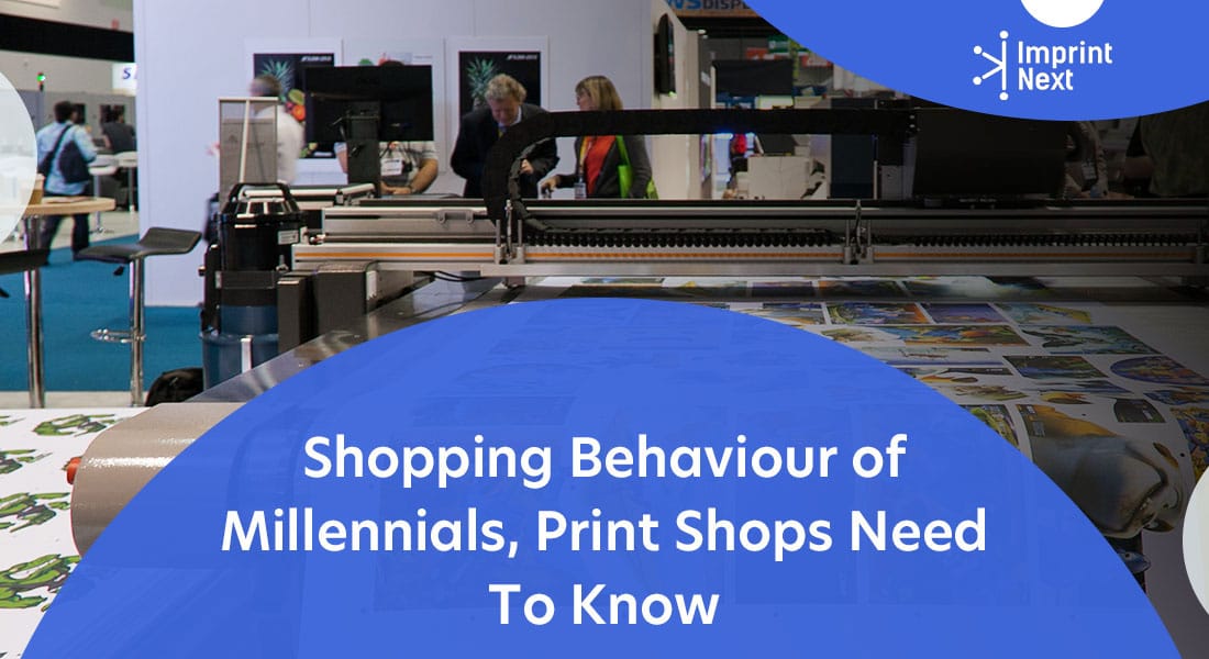 6 Secrets of Shopping Behavior of Millennials & Print Shops