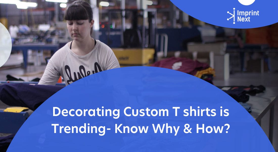 Decorating a Custom T-shirt is Trending - Know Why & How?