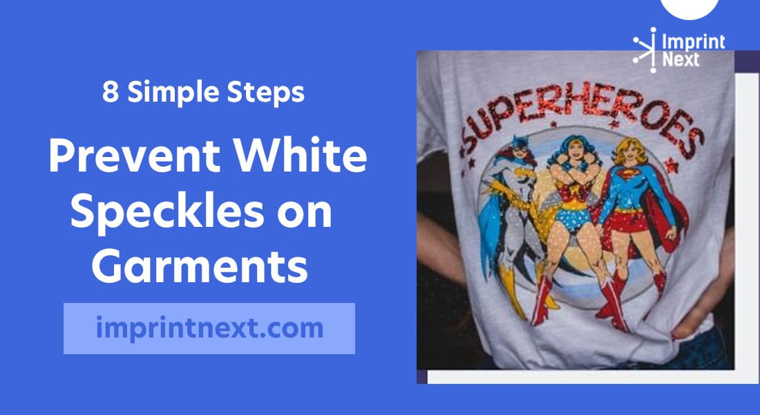 8 Simple Steps to Prevent White Speckles on Garments