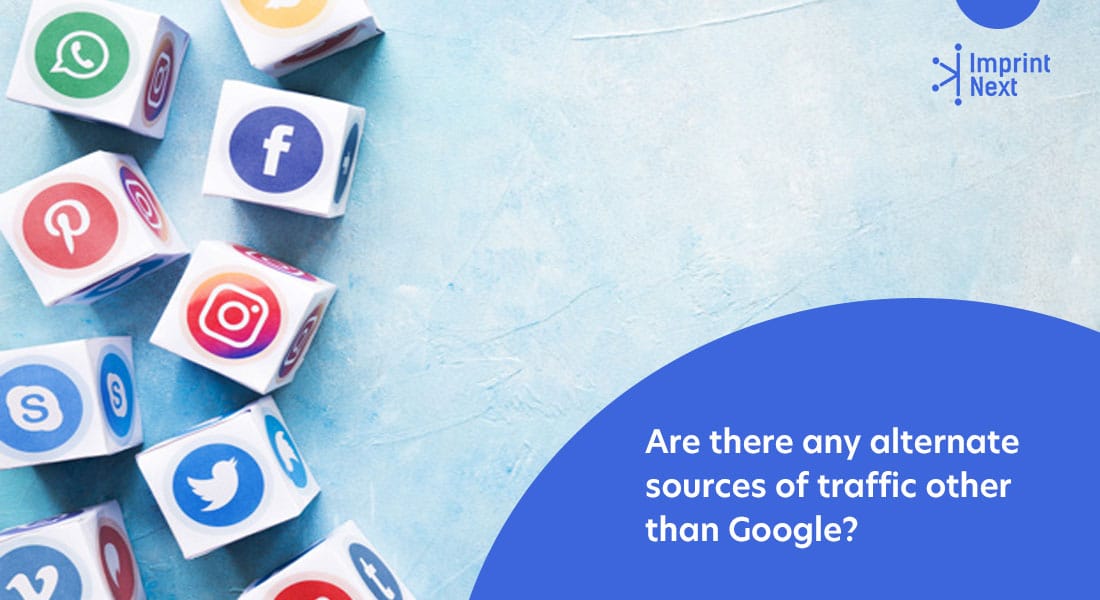 Are There Any Alternate Sources of Traffic Other Than Google?