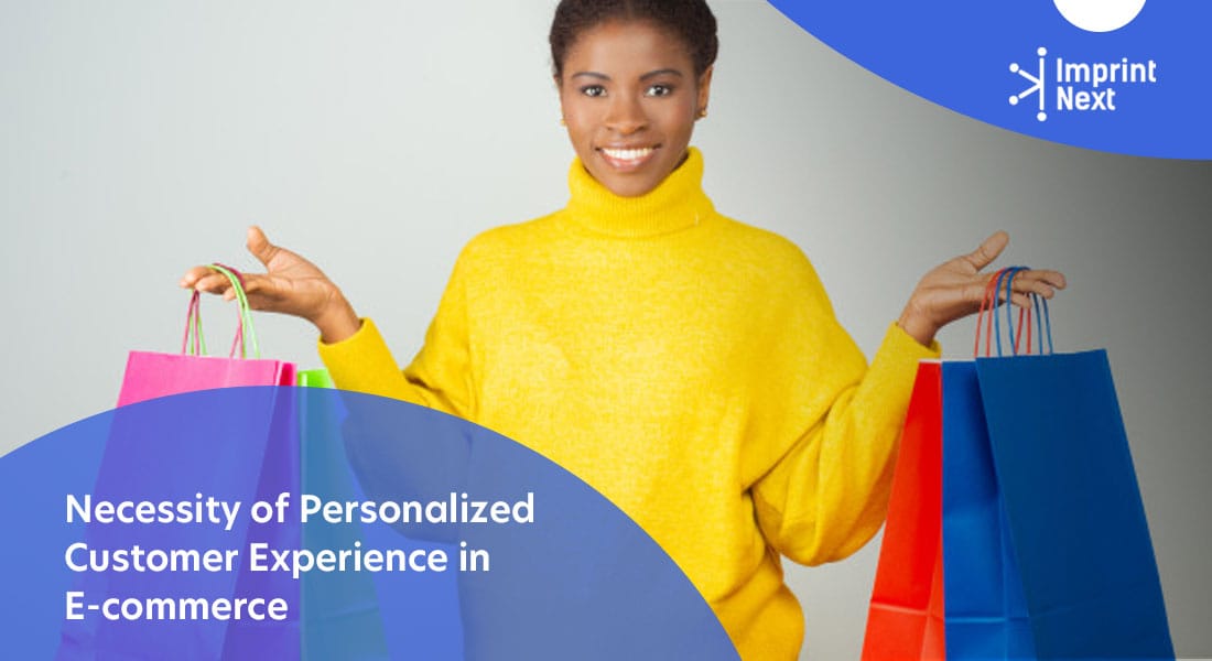 Why Do You Need a Personalized Customer Experience in E-commerce?
