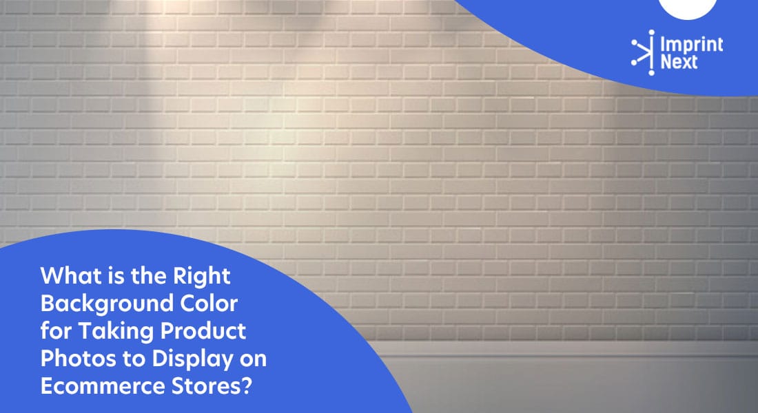 What is the Right Background Color for Taking Product Photos to Display on Ecommerce Stores?