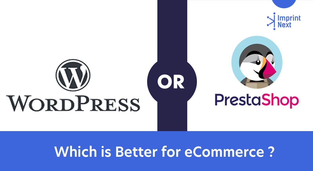 Wordpress or Prestashop- Which is Better for eCommerce ?
