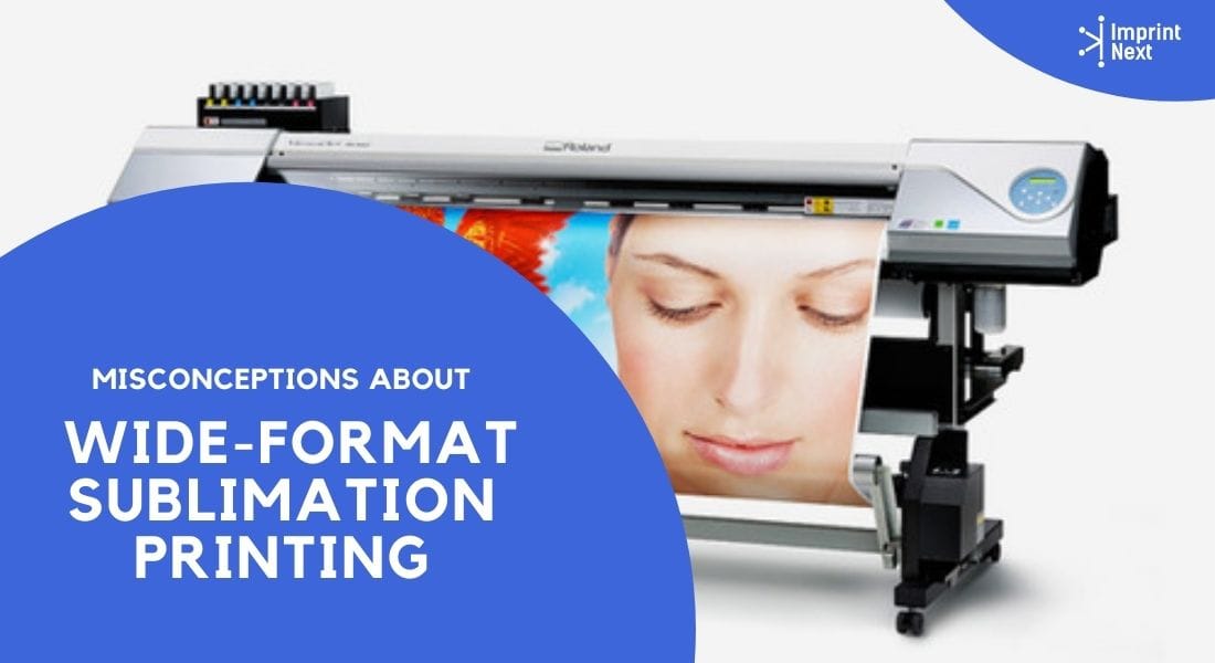Misconceptions about Wide-Format Sublimation printing | Solved