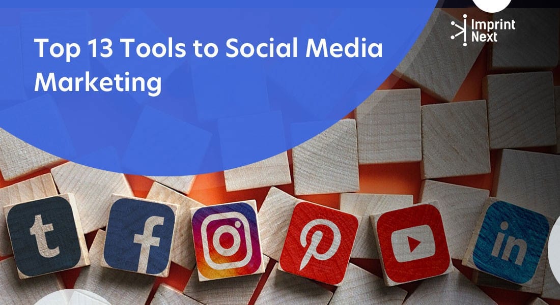 Top 13 Social Media Marketing Tools in 2024