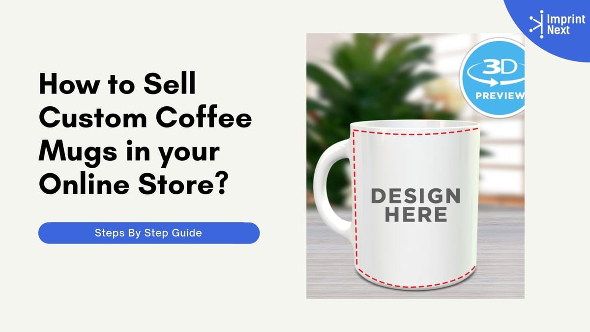 How to Sell Custom Coffee Mugs in your Online Store?