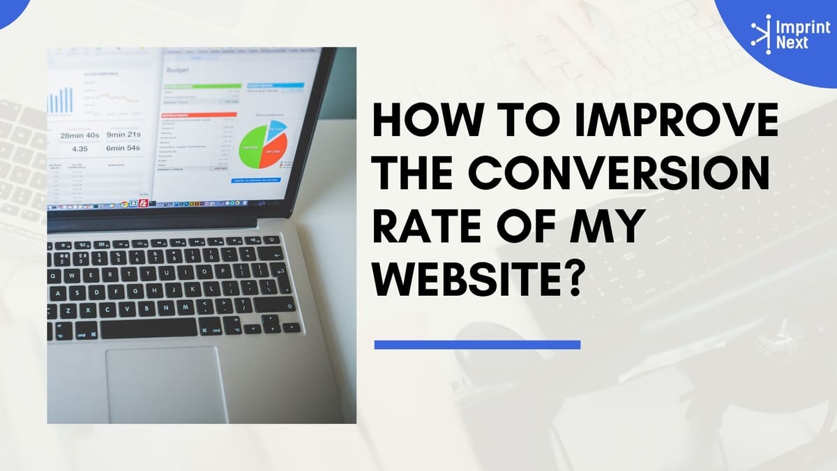 How to Improve the Conversion Rate of My Website?