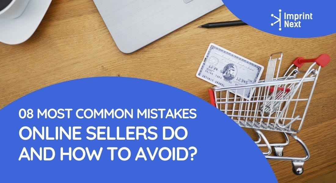 08 Most Common Mistakes Online Sellers Do and How to Avoid?