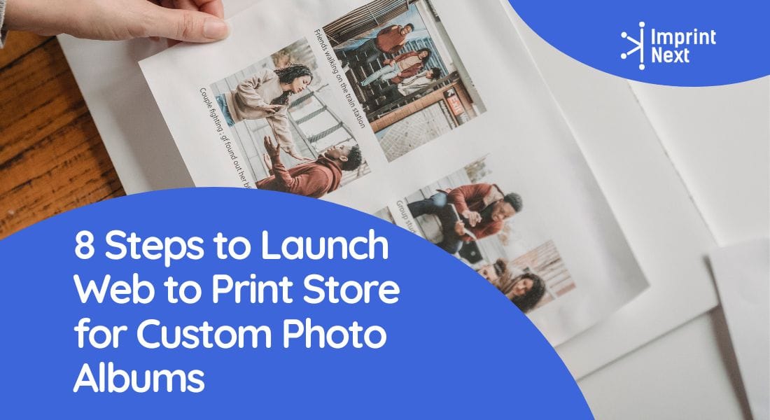 8 Steps to Launch Web to Print Store for Custom Photo Albums