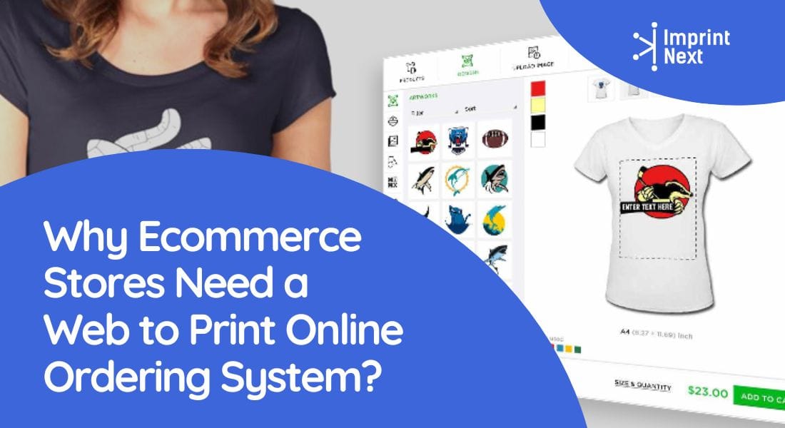 Why Ecommerce Stores Need a Web to Print Online Ordering System?