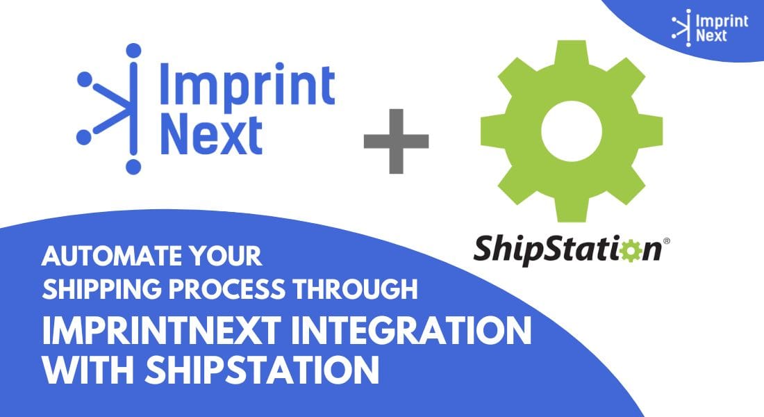 Automate Your Shipping Process Through ImprintNext Integration with Shipstation