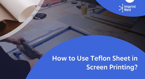 How to Use Teflon Sheet in Screen Printing?