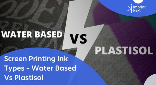 Screen Printing Ink Types - Water Based Ink Vs Plastisol