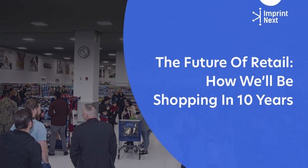 The Future Of Retail: How We'll Be Shopping In 10 Years