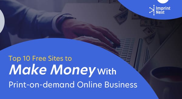 Top 10 Free Sites to Make Money With Print-on-demand Online Business