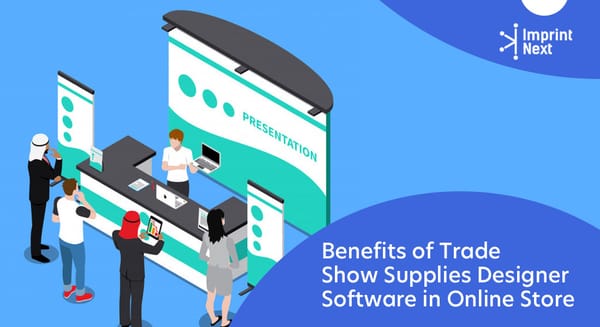 Benefits of Trade Show Supplies Designer Software in Online Store