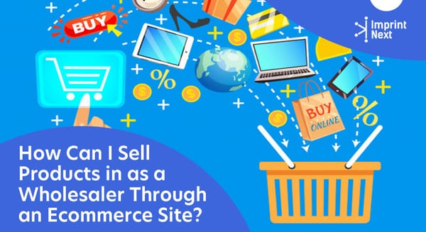 How Can I Sell Products in as a Wholesaler Through an Ecommerce Site?