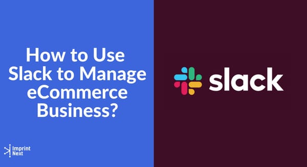How to use Slack to manage eCommerce business?