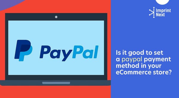 Is It Good to Set a Paypal Payment Method in Your Ecommerce Store?