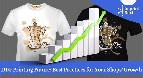 DTG Printing Future: Best Practices for Your Shops’ Growth