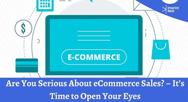 Are You Serious About eCommerce Sales? - It’s Time to Open-up Your Eyes
