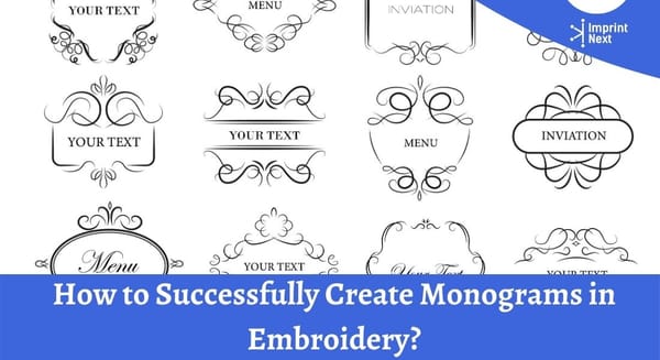 How to Successfully Create Monograms in Embroidery?
