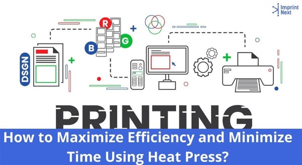 How to Maximize Efficiency and Minimize Time Using Heat Press?