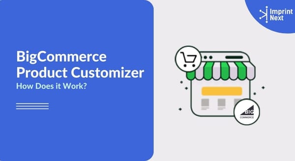 What is BigCommerce Product Customizer? How Does it Work?