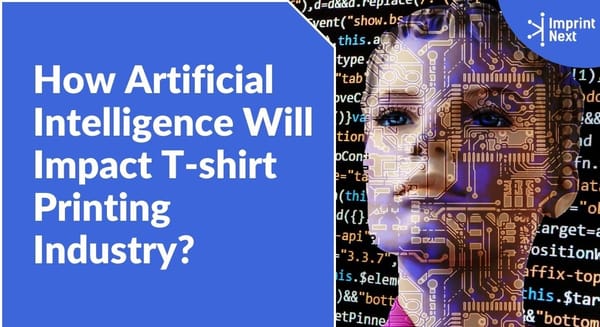 How Artificial Intelligence Will Impact T-shirt Printing Industry?