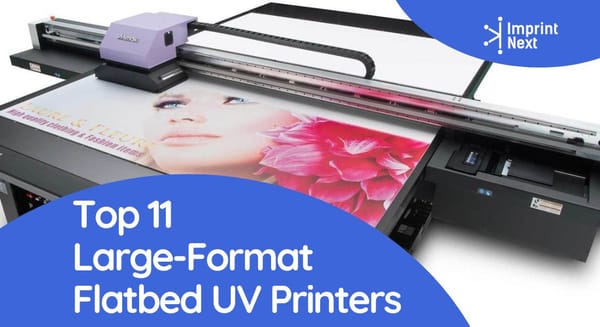 Top 11 Large-Format Flatbed UV Printers in 2024