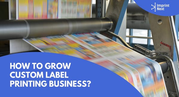 How to Grow Custom Label Printing Business?