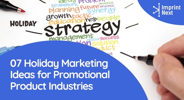 07 Holiday Marketing Ideas for Promotional Product Industries