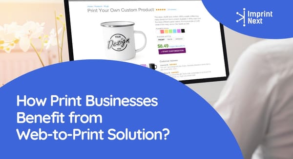 How Print Businesses Benefit from Web-to-Print Solution?