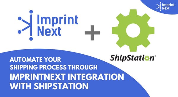Automate Your Shipping Process Through ImprintNext Integration with Shipstation