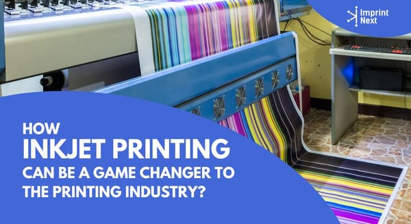 How Inkjet Printing Can Be A Game Changer To The Printing Industry?