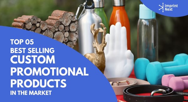 Top 05 Best Selling Custom Promotional Products in the Market
